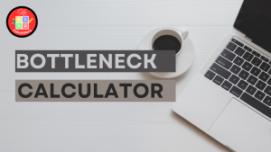 Bottleneck Calculator